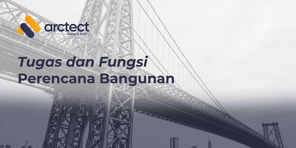 Perencana Bangunan Tugas Krusial yang Jarang Diketahui!