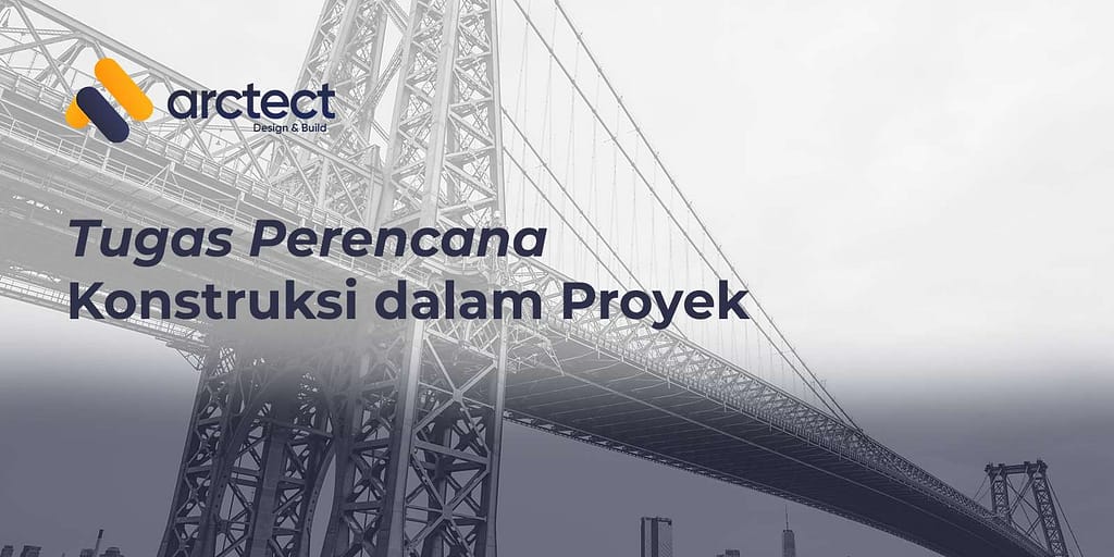 Tugas Perencana Konstruksi Kunci Proyek Sukses