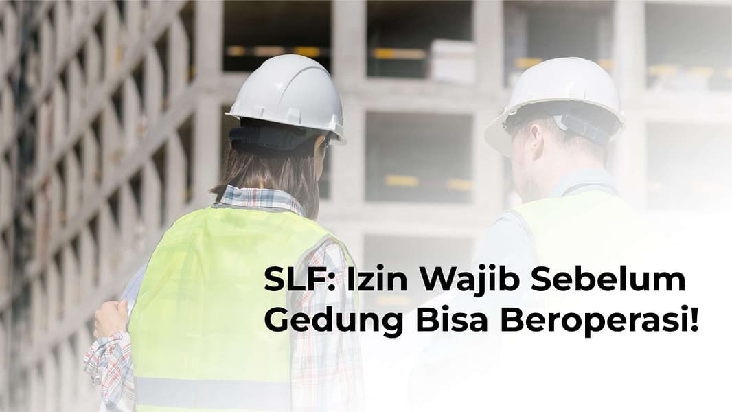 SLF: Izin Wajib Sebelum Gedung Bisa Beroperasi!
